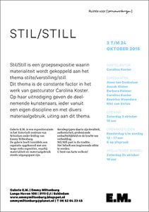 Participation at exhibition Stil/Still at Galery E.M. Emmy Miltenburg in Schiedam (The Netherlands), 3 – 24 October 2015